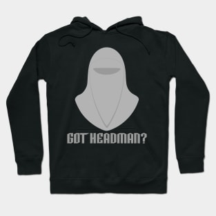 Got Headman? Hoodie